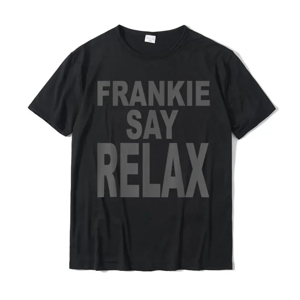 Frankie Say Relax Funny Tee 90s T-Shirt Design Tees Cotton Men's T Shirt Camisas Hombre Design Designer Fashion Streetwear