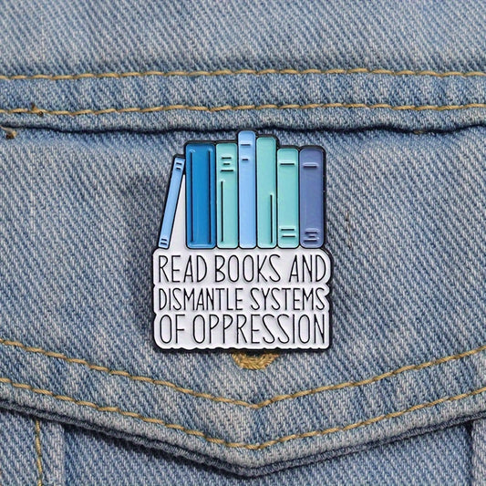 Enamel Pin Badge, Creative Geometric Design, "Read Books And Dismantle Systems Of Oppression" Quote, Minimalist Style, Ideal Gift For Book Lovers, Fashionable Accessory For Clothing, Anti-Oppression Advocacy Metal Brooch