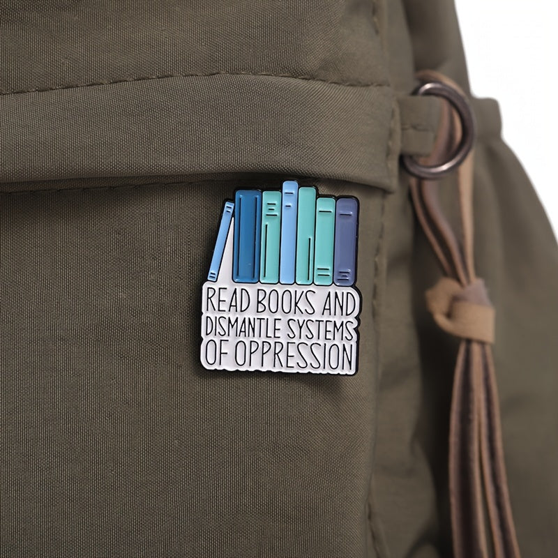Enamel Pin Badge, Creative Geometric Design, "Read Books And Dismantle Systems Of Oppression" Quote, Minimalist Style, Ideal Gift For Book Lovers, Fashionable Accessory For Clothing, Anti-Oppression Advocacy Metal Brooch