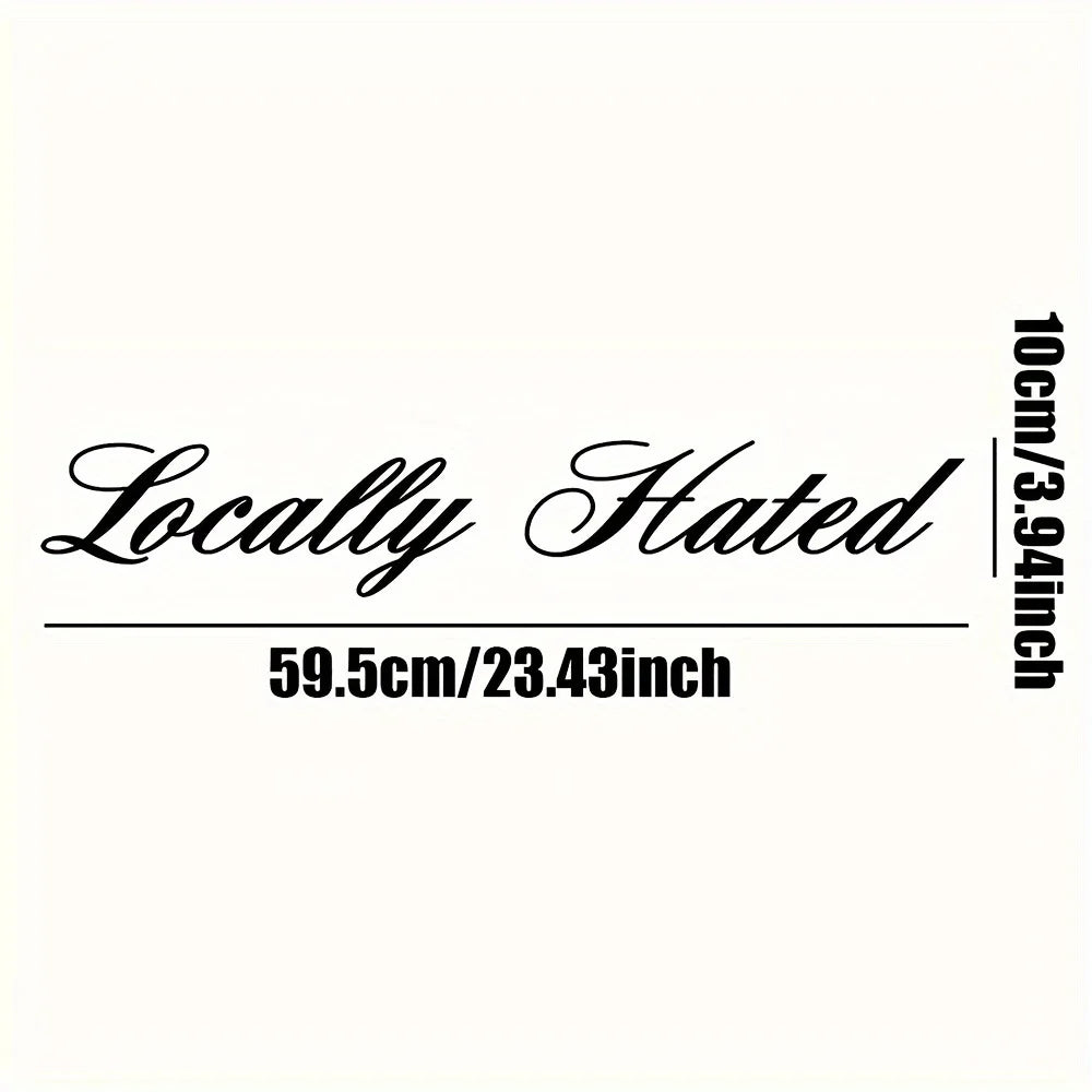 LOCALLY HATED Car Stickers Waterproof Auto Front and Rear Windshield Decoration Self-adhesive Decals Letter Vehicle Accessories