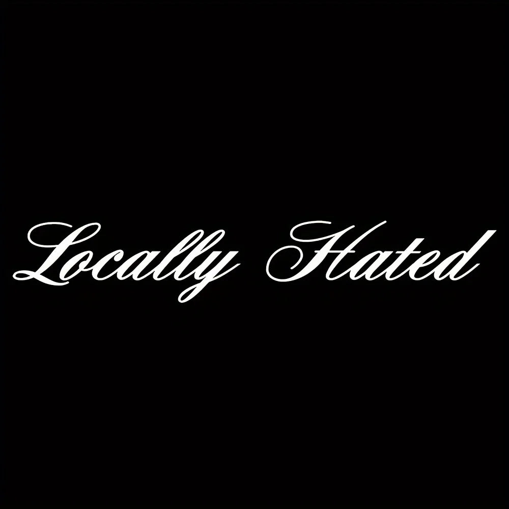 LOCALLY HATED Car Stickers Waterproof Auto Front and Rear Windshield Decoration Self-adhesive Decals Letter Vehicle Accessories