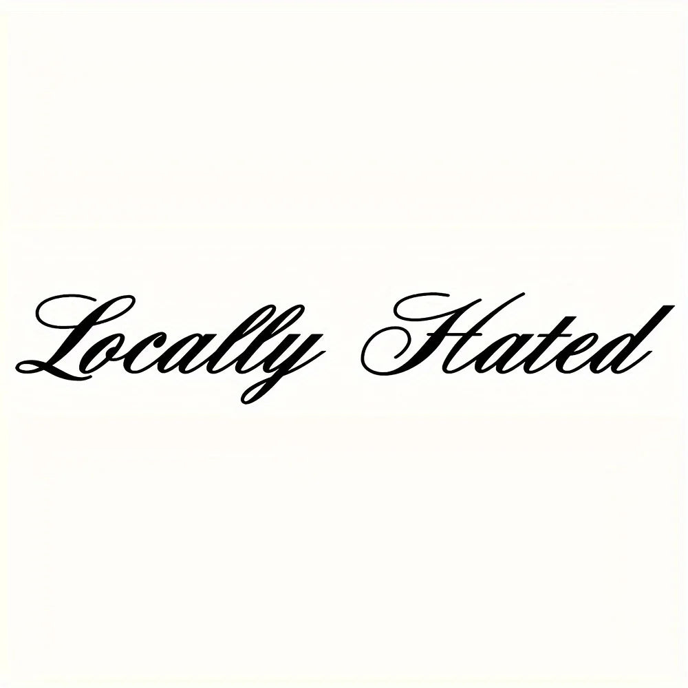 LOCALLY HATED Car Stickers Waterproof Auto Front and Rear Windshield Decoration Self-adhesive Decals Letter Vehicle Accessories