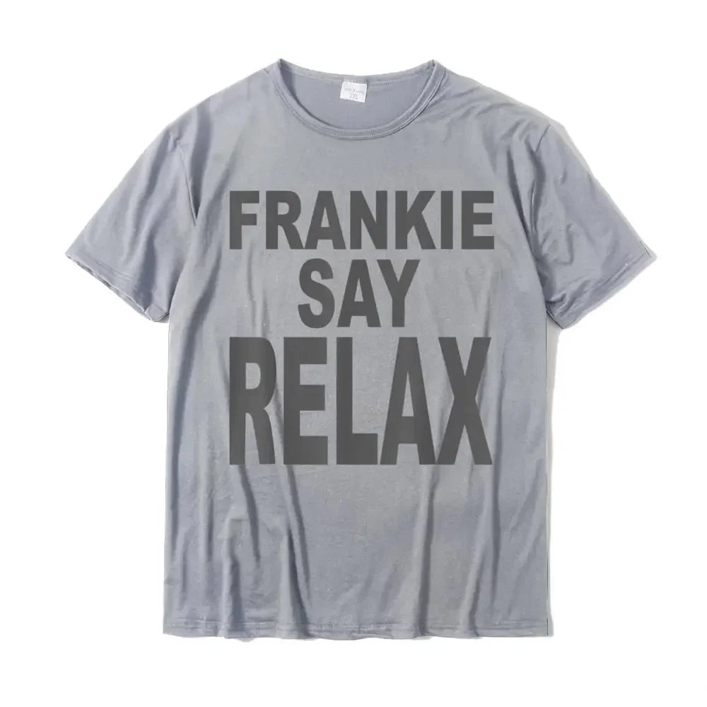 Frankie Say Relax Funny Tee 90s T-Shirt Design Tees Cotton Men's T Shirt Camisas Hombre Design Designer Fashion Streetwear