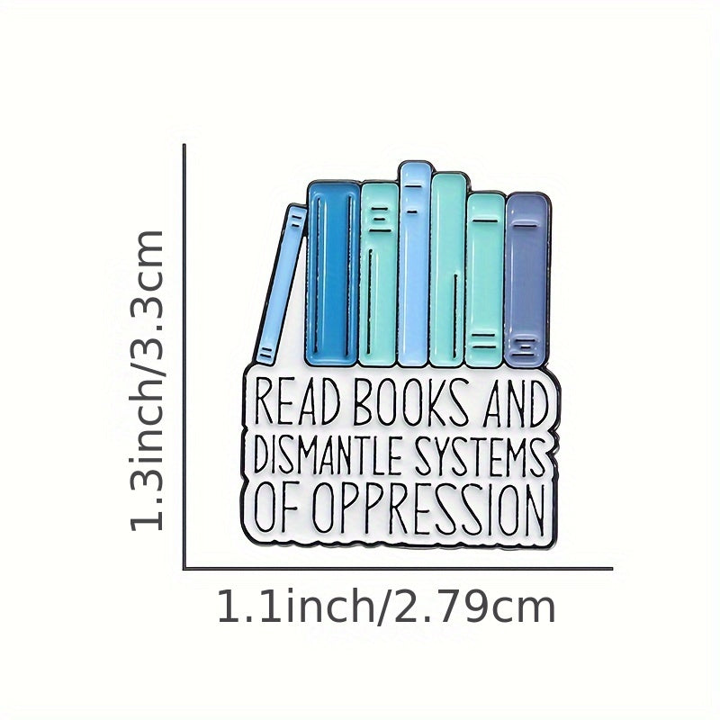 Enamel Pin Badge, Creative Geometric Design, "Read Books And Dismantle Systems Of Oppression" Quote, Minimalist Style, Ideal Gift For Book Lovers, Fashionable Accessory For Clothing, Anti-Oppression Advocacy Metal Brooch