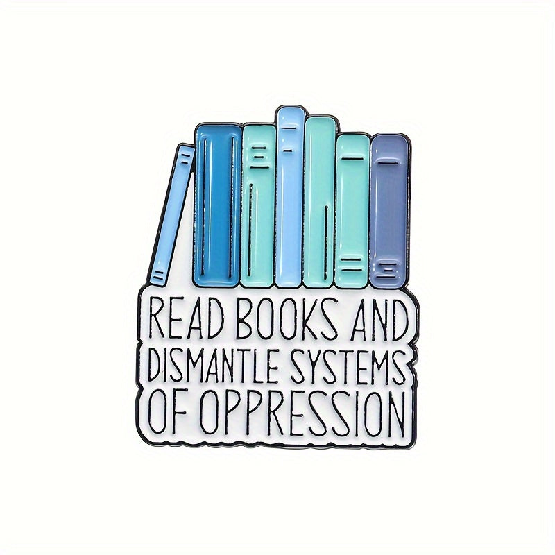 Enamel Pin Badge, Creative Geometric Design, "Read Books And Dismantle Systems Of Oppression" Quote, Minimalist Style, Ideal Gift For Book Lovers, Fashionable Accessory For Clothing, Anti-Oppression Advocacy Metal Brooch